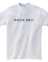 ROCK ME!!