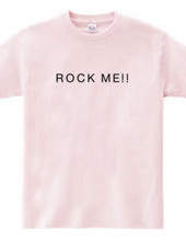 ROCK ME!!