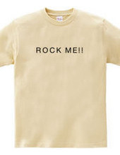 ROCK ME!!