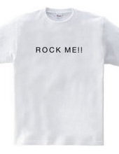 ROCK ME!!