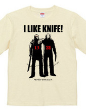 I LIKE KNIFE!