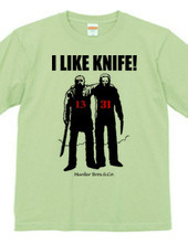 I LIKE KNIFE!