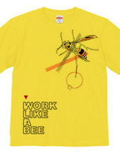 WORK LIKE A BEE