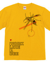 WORK LIKE A BEE