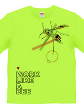 WORK LIKE A BEE