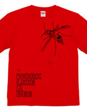 WORK LIKE A BEE