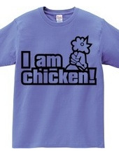 I am chicken!