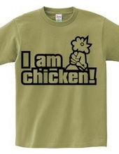 I am chicken!