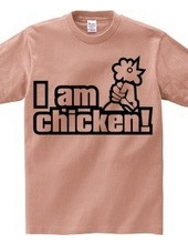 I am chicken!