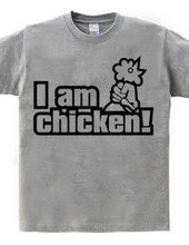 I am chicken!