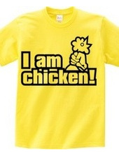 I am chicken!