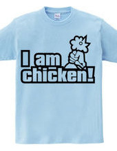 I am chicken!