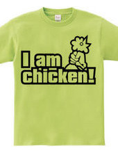 I am chicken!