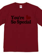 You're So Special!!