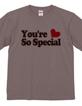 You're So Special!!