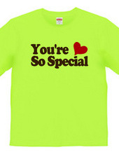 You're So Special!!