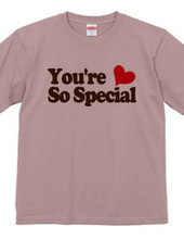 You're So Special!!