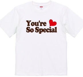 You're So Special!!