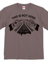 THIS IS NOT HERE T-Shirt