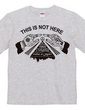 THIS IS NOT HERE T-Shirt