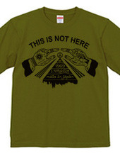 THIS IS NOT HERE T-Shirt