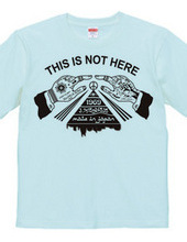 THIS IS NOT HERE T-Shirt