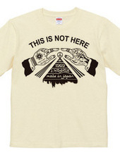 THIS IS NOT HERE T-Shirt