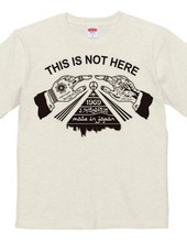 THIS IS NOT HERE T-Shirt