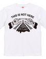 THIS IS NOT HERE T-Shirt