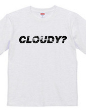 CLOUDY?