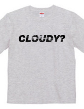 CLOUDY?