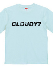 CLOUDY?