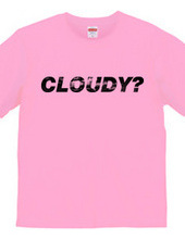 CLOUDY?