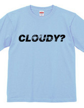 CLOUDY?