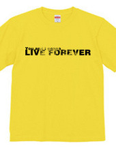 LIVE FOREVER