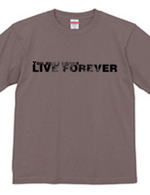 LIVE FOREVER