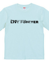 LIVE FOREVER