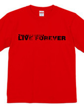 LIVE FOREVER