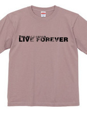 LIVE FOREVER