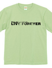 LIVE FOREVER