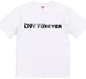 LIVE FOREVER