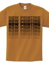 NOW PRINTING