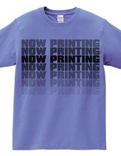 NOW PRINTING