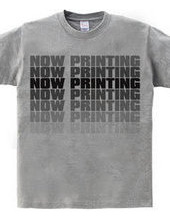 NOW PRINTING