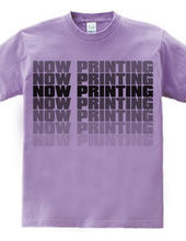 NOW PRINTING