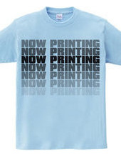 NOW PRINTING