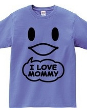 I LOVE MOMMY(K)