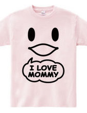 I LOVE MOMMY(K)