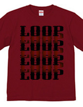 LOOP LOOP LOOP ・・・・・