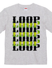 LOOP LOOP LOOP ・・・・・